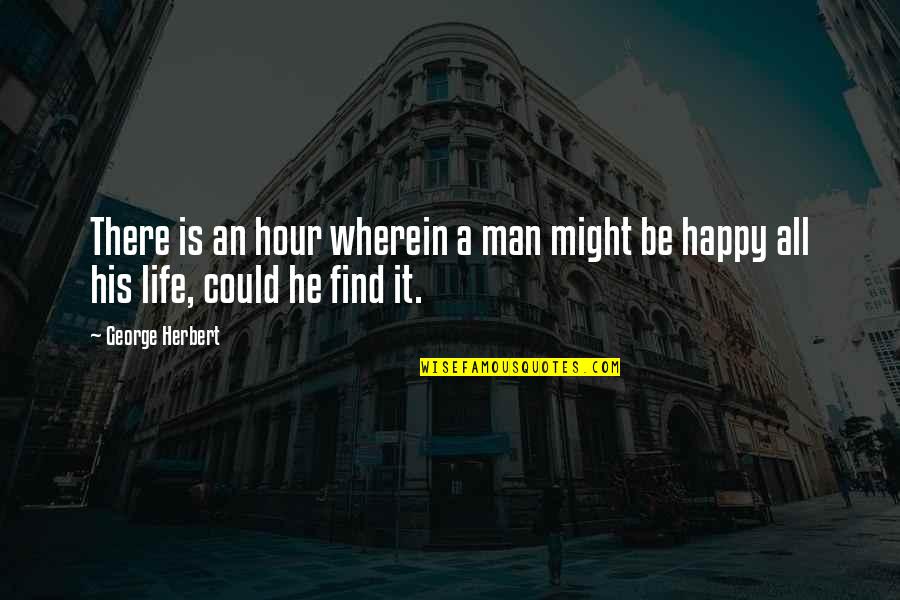 Ict Technology Quotes By George Herbert: There is an hour wherein a man might