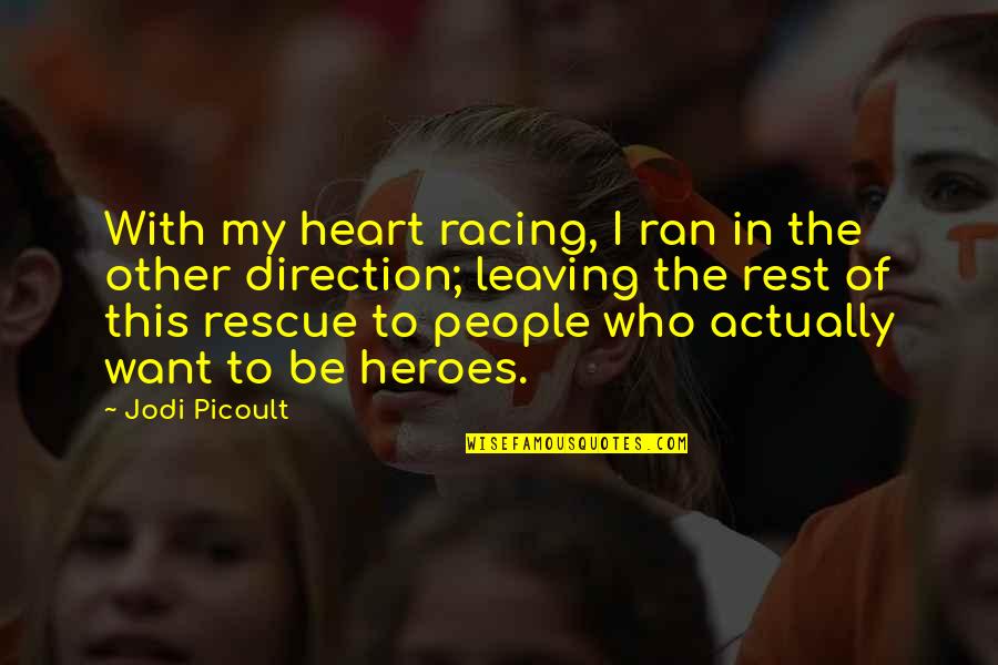 Ict Technology Quotes By Jodi Picoult: With my heart racing, I ran in the