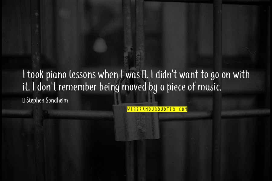 I'd Rather Work Hard Quotes By Stephen Sondheim: I took piano lessons when I was 6.