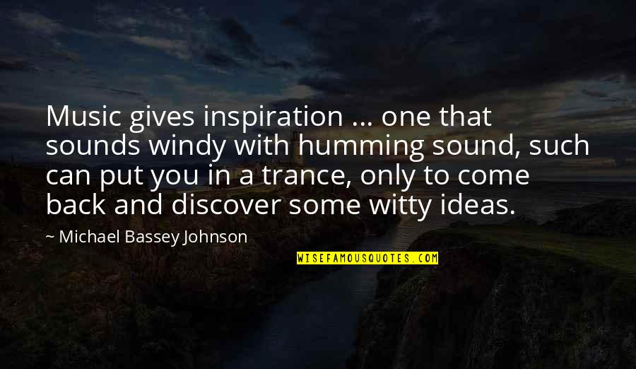 Ideas And Thoughts Quotes By Michael Bassey Johnson: Music gives inspiration ... one that sounds windy