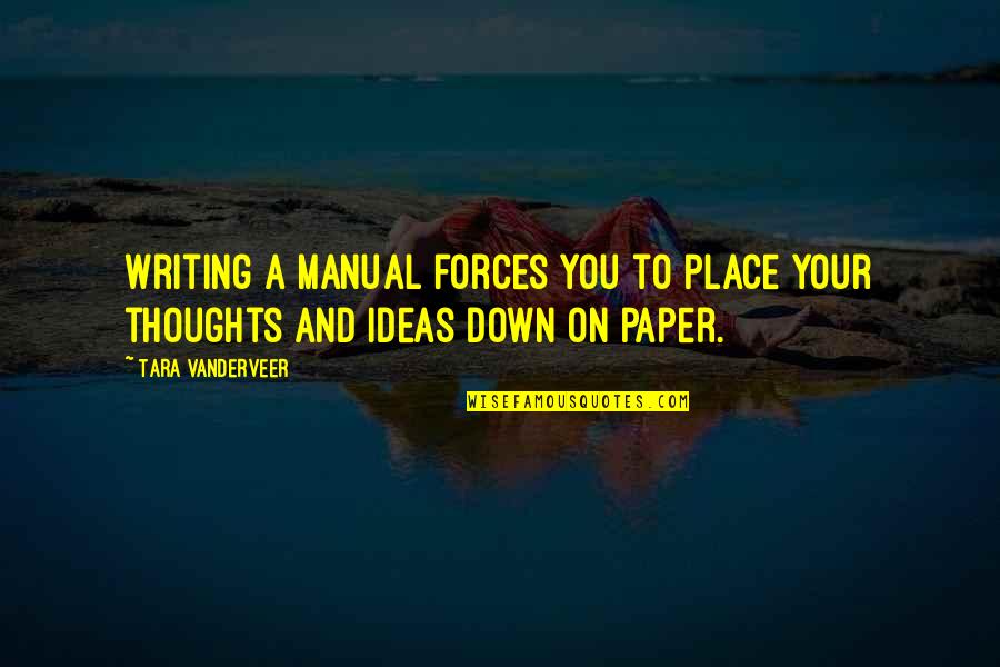 Ideas And Thoughts Quotes By Tara VanDerveer: Writing a manual forces you to place your