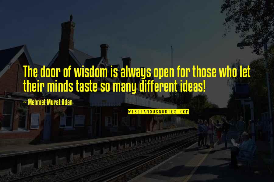 Ideas For Quotes By Mehmet Murat Ildan: The door of wisdom is always open for