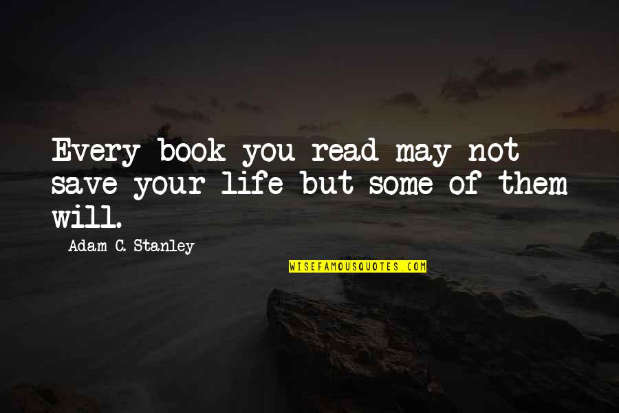 Idek In Night Quotes By Adam C. Stanley: Every book you read may not save your