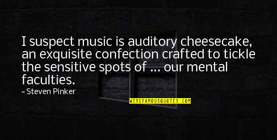 Identity Thief Marisol Quotes By Steven Pinker: I suspect music is auditory cheesecake, an exquisite