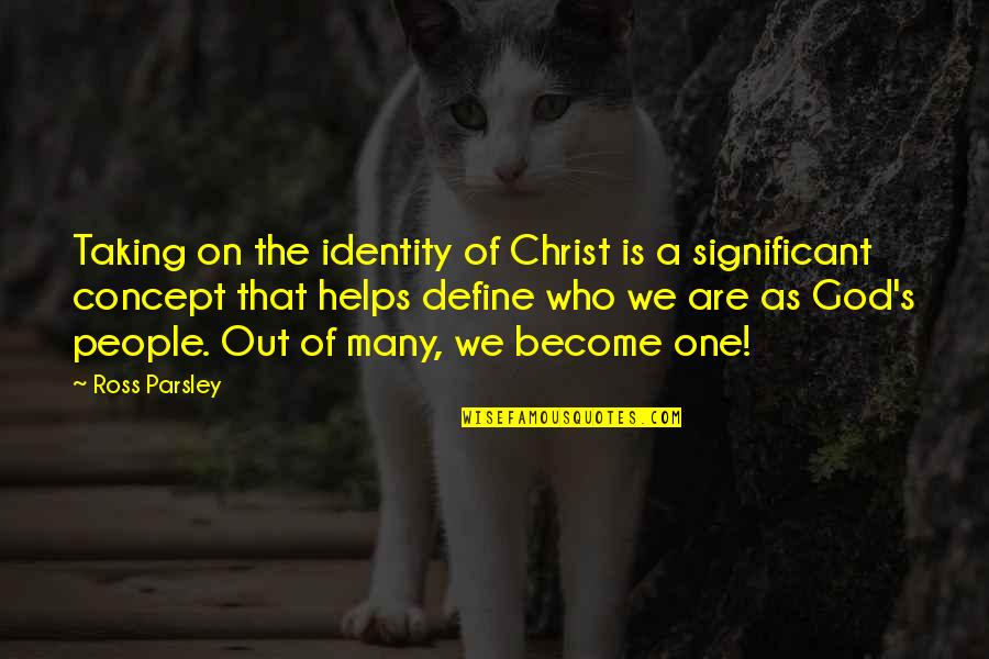 Identity's Quotes By Ross Parsley: Taking on the identity of Christ is a