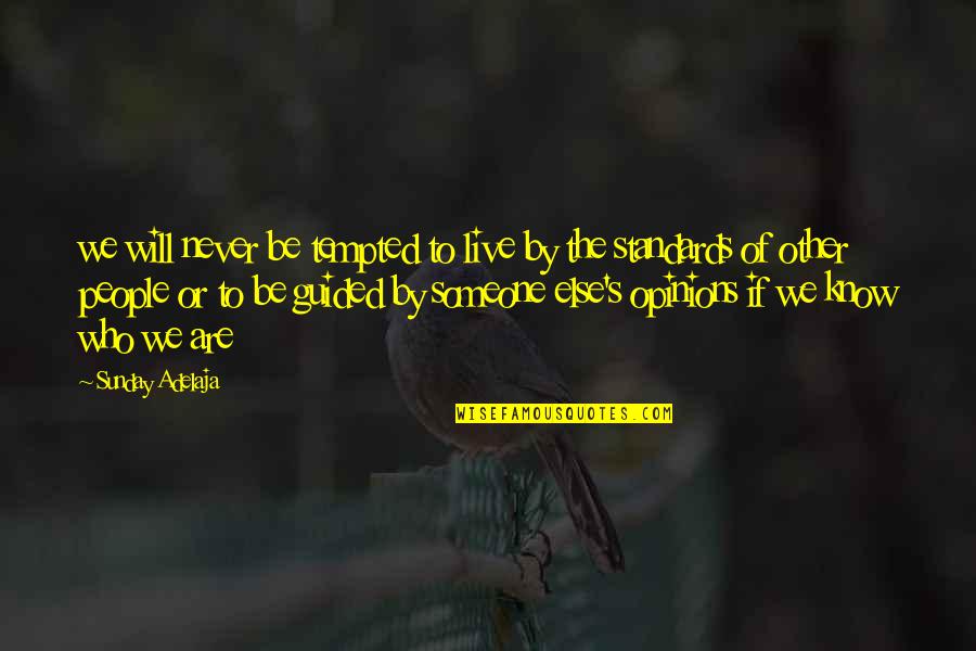 Identity's Quotes By Sunday Adelaja: we will never be tempted to live by