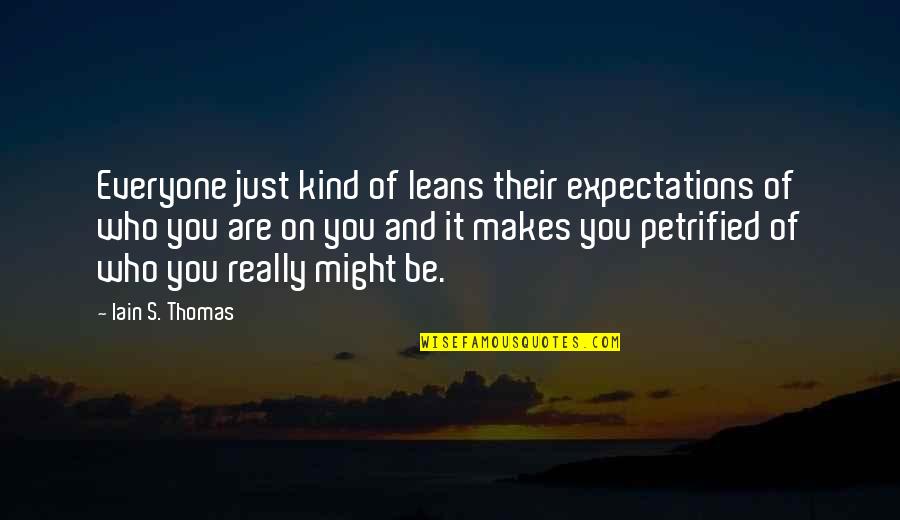 Ideya Ni Quotes By Iain S. Thomas: Everyone just kind of leans their expectations of