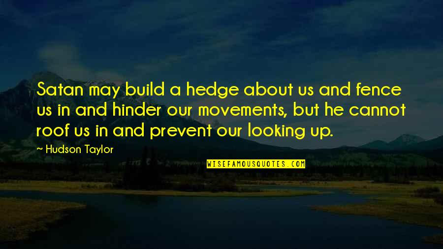 Ido Portal Quotes By Hudson Taylor: Satan may build a hedge about us and