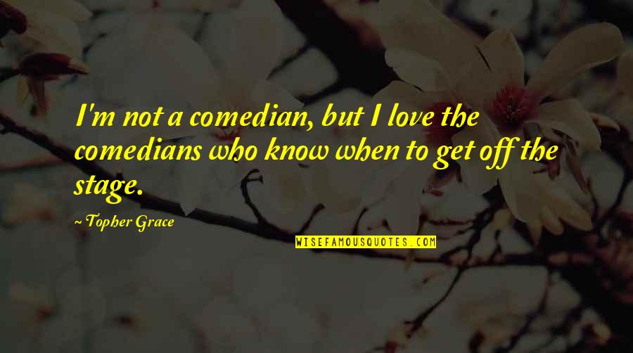 Idosos Imagens Quotes By Topher Grace: I'm not a comedian, but I love the