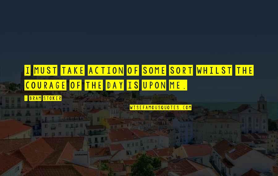 Idova Strouha Bechyne Quotes By Bram Stoker: I must take action of some sort whilst