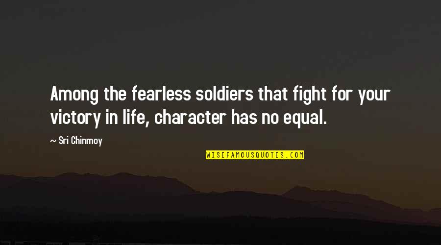 Iesiti Quotes By Sri Chinmoy: Among the fearless soldiers that fight for your