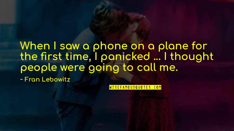 If He Cares Enough Quotes By Fran Lebowitz: When I saw a phone on a plane