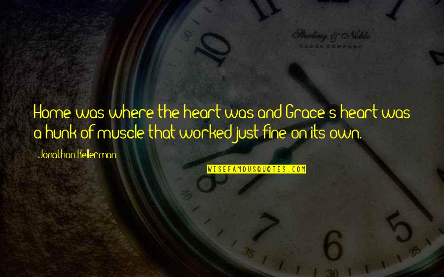 If Home Is Where The Heart Is Quotes By Jonathan Kellerman: Home was where the heart was and Grace's