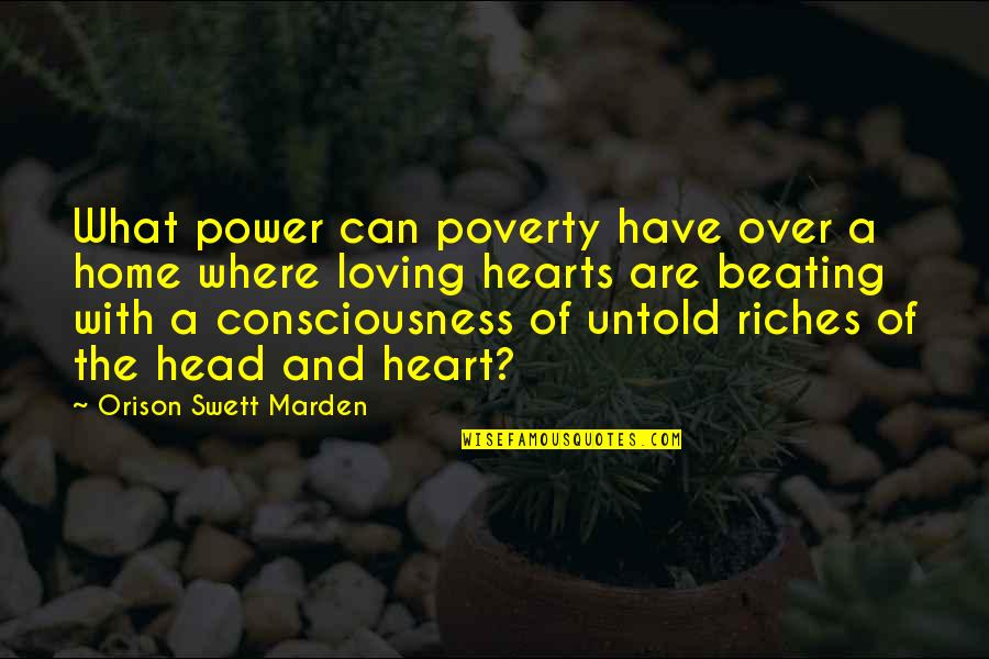 If Home Is Where The Heart Is Quotes By Orison Swett Marden: What power can poverty have over a home