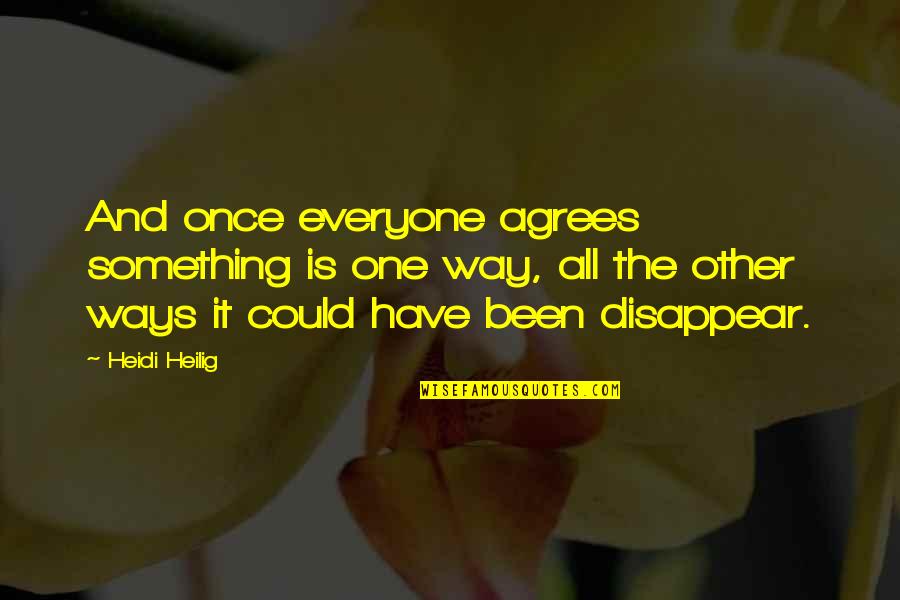 If I Could Disappear Quotes By Heidi Heilig: And once everyone agrees something is one way,