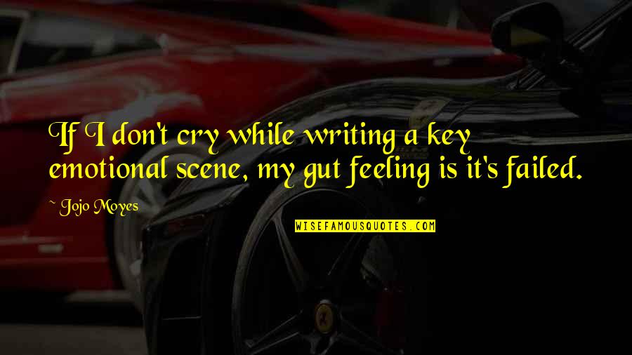 If I Cry Quotes By Jojo Moyes: If I don't cry while writing a key