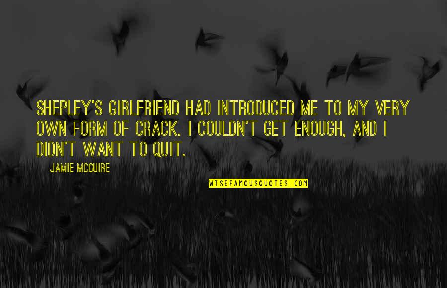 If I Had A Girlfriend Quotes By Jamie McGuire: Shepley's girlfriend had introduced me to my very