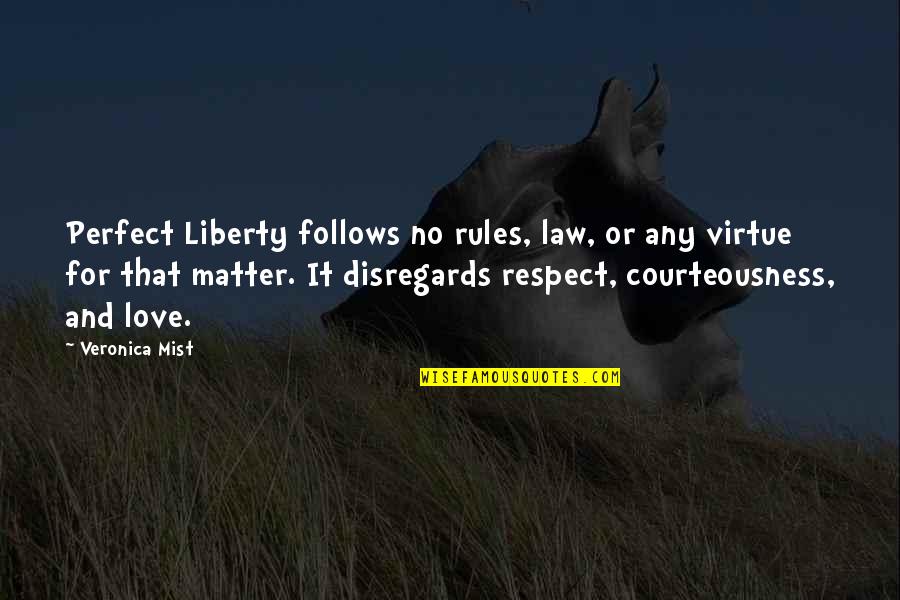 If I Love U Quotes By Veronica Mist: Perfect Liberty follows no rules, law, or any