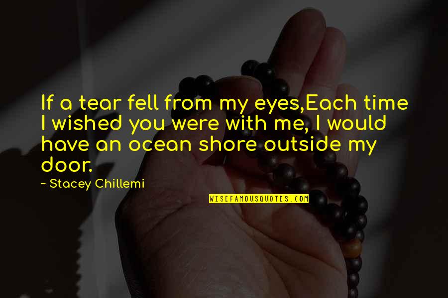 If I Love You Quotes By Stacey Chillemi: If a tear fell from my eyes,Each time