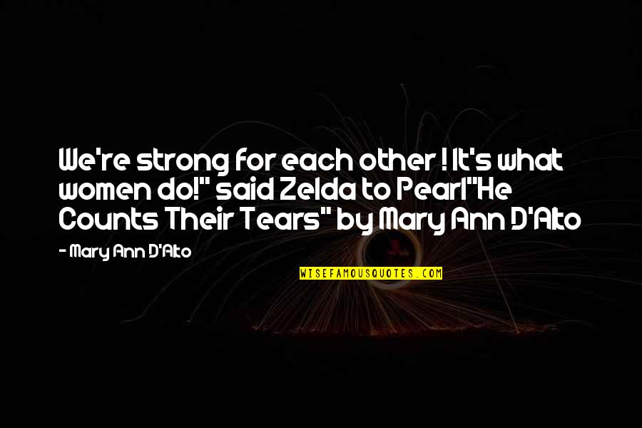 If I Said What's On My Mind Quotes By Mary Ann D'Alto: We're strong for each other ! It's what