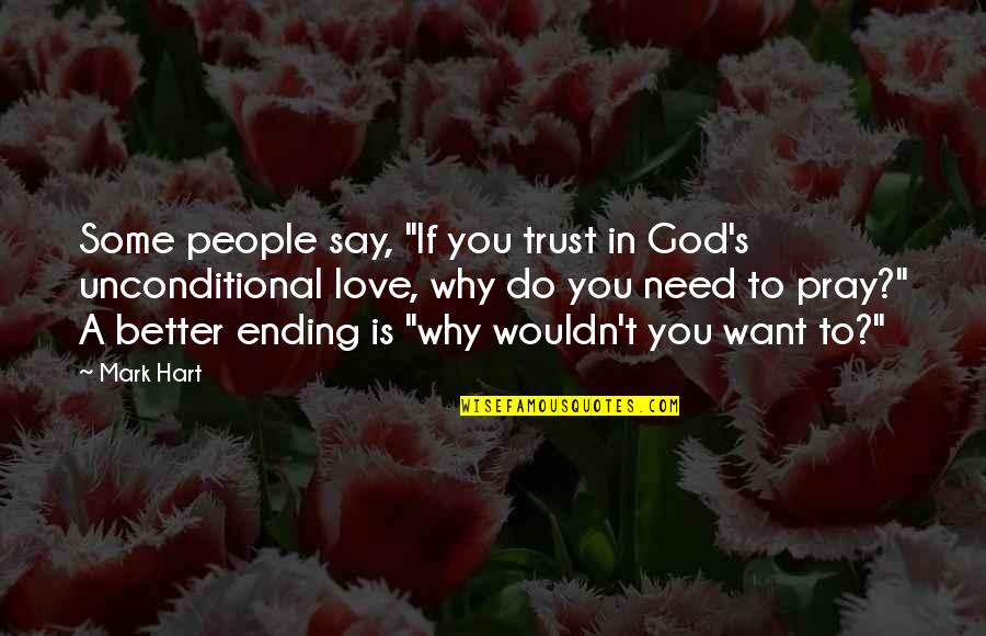 If I Say I Trust You Quotes By Mark Hart: Some people say, "If you trust in God's