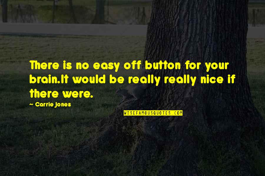 If It Were Easy Quotes By Carrie Jones: There is no easy off button for your