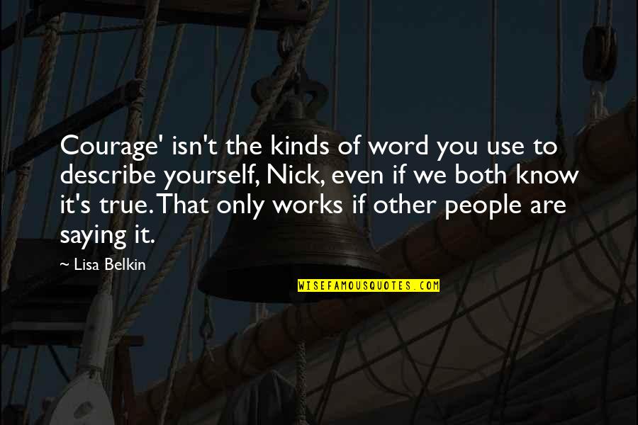 If It Works Quotes By Lisa Belkin: Courage' isn't the kinds of word you use