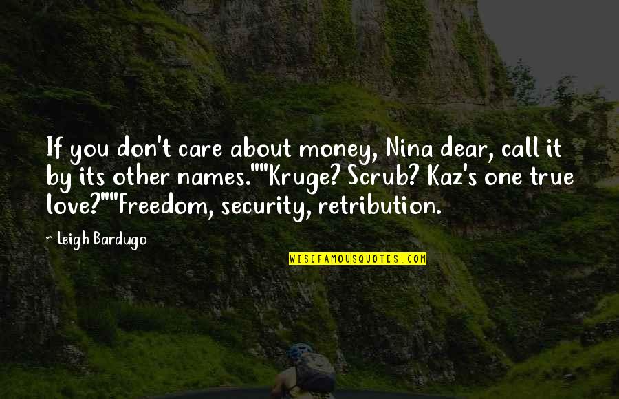 If It's Love Quotes By Leigh Bardugo: If you don't care about money, Nina dear,