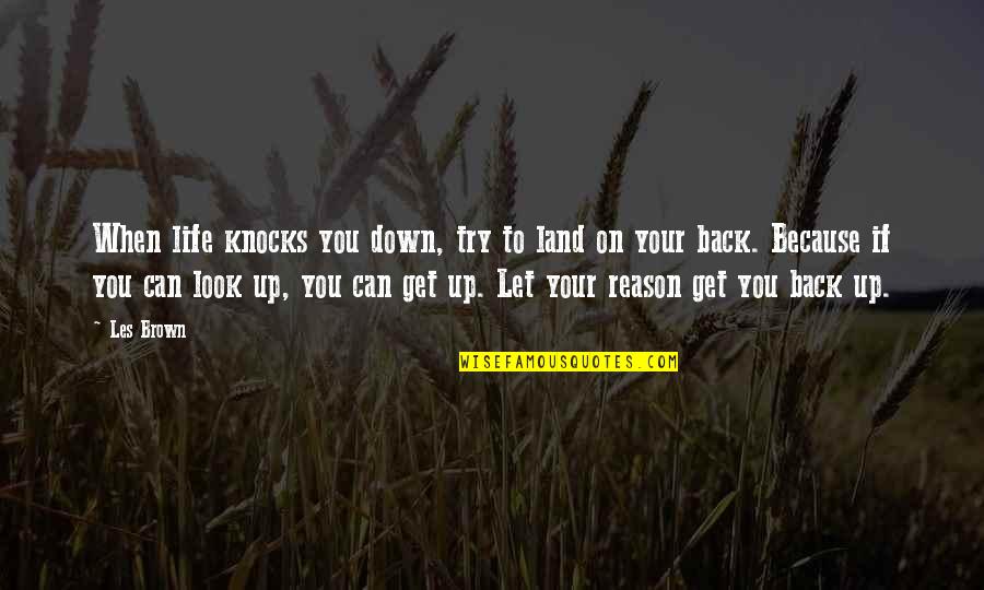 If Life Knocks You Down Quotes By Les Brown: When life knocks you down, try to land