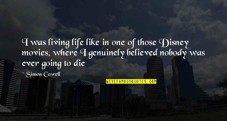 If Nobody Believed In You Quotes By Simon Cowell: I was living life like in one of