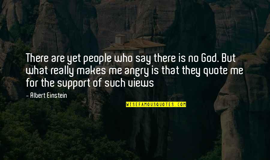 If Not Us Then Who Quote Quotes By Albert Einstein: There are yet people who say there is