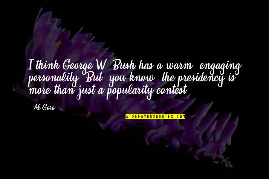 If Someone Betrays You Once Quotes By Al Gore: I think George W. Bush has a warm,