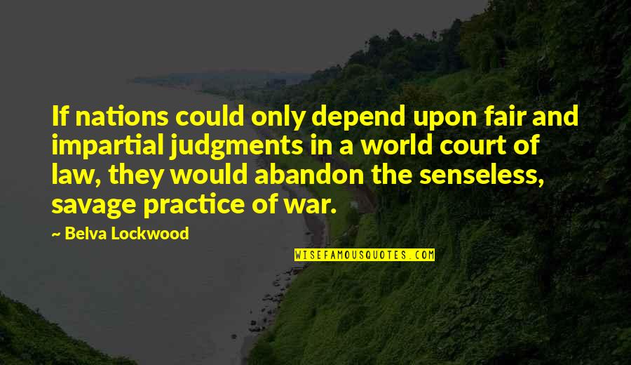 If They Could They Would Quotes By Belva Lockwood: If nations could only depend upon fair and