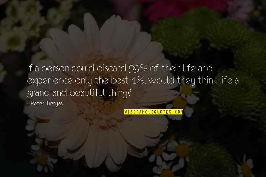 If They Could They Would Quotes By Peter Tieryas: If a person could discard 99% of their