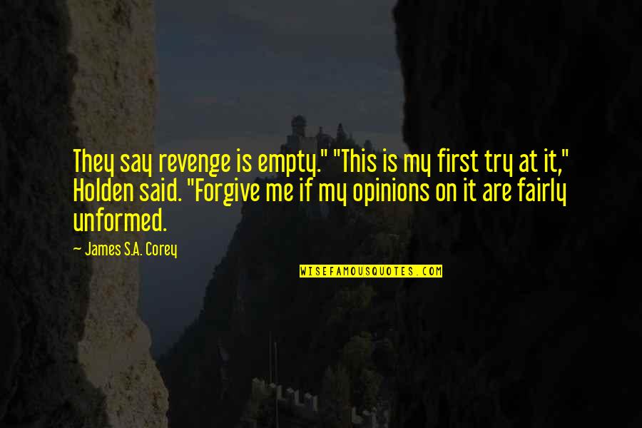 If They Say Quotes By James S.A. Corey: They say revenge is empty." "This is my