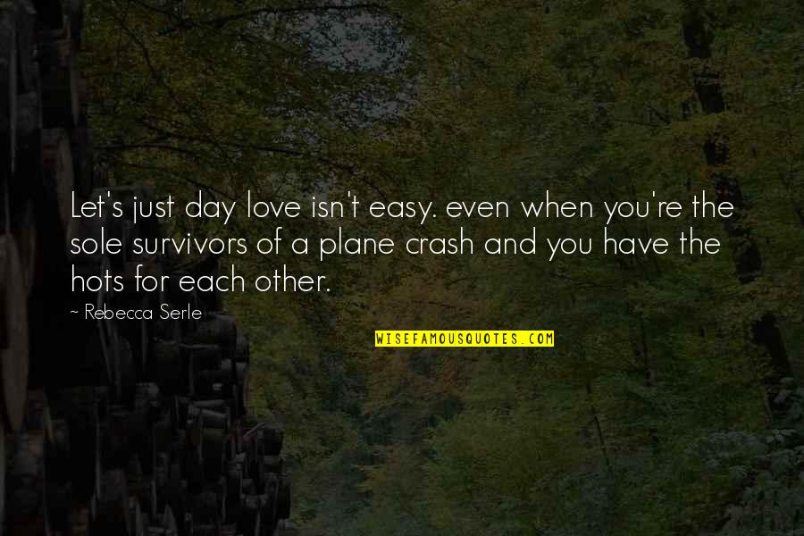 If This Isn't Love Quotes By Rebecca Serle: Let's just day love isn't easy. even when