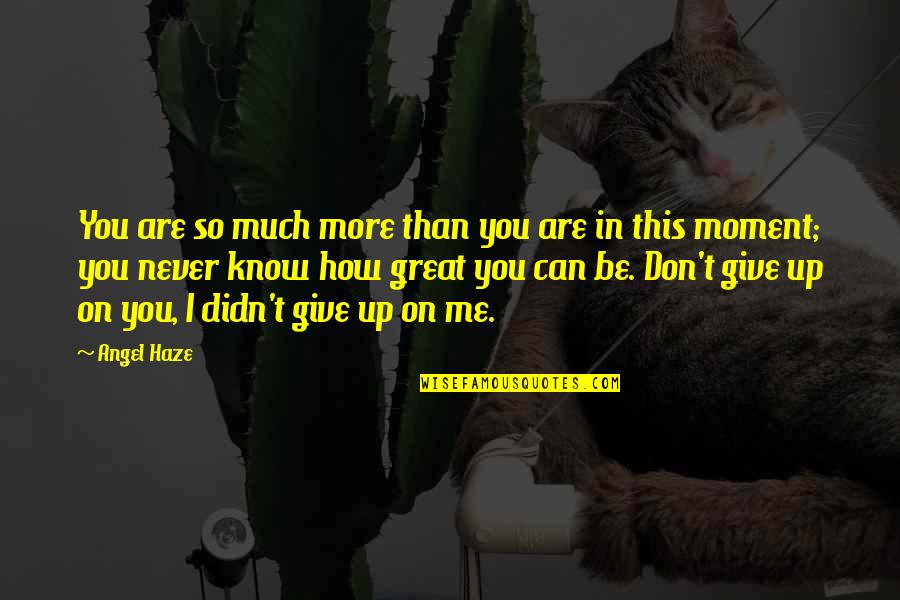 If U Dont Know Me Quotes By Angel Haze: You are so much more than you are