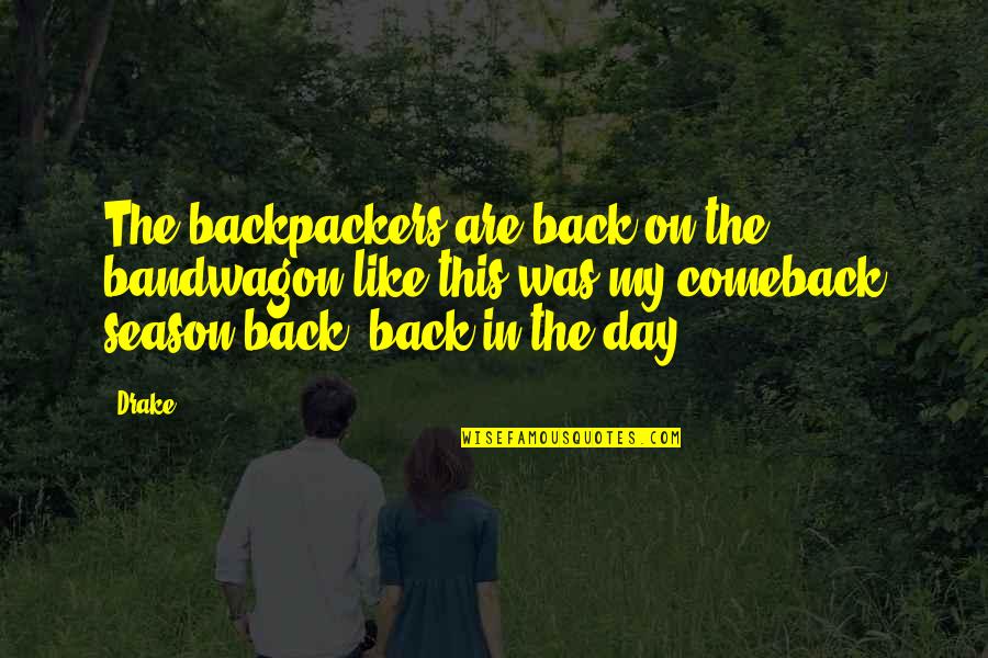 If U Dont Wanna Love Me Quotes By Drake: The backpackers are back on the bandwagon like