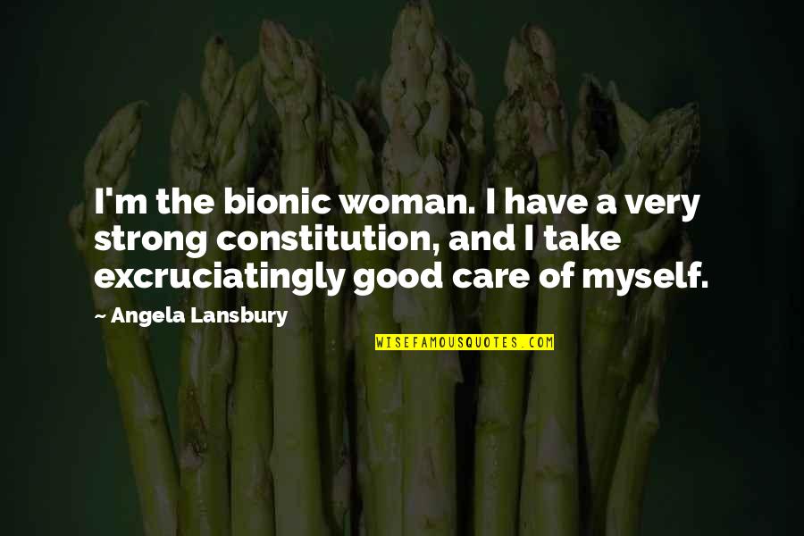 If U Have A Good Woman Quotes By Angela Lansbury: I'm the bionic woman. I have a very