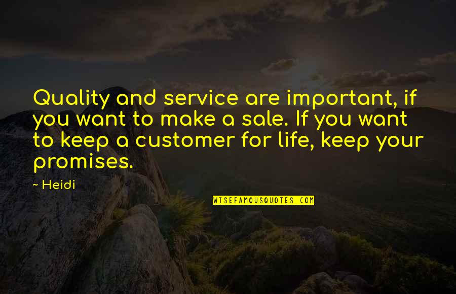 If You Are Important Quotes By Heidi: Quality and service are important, if you want