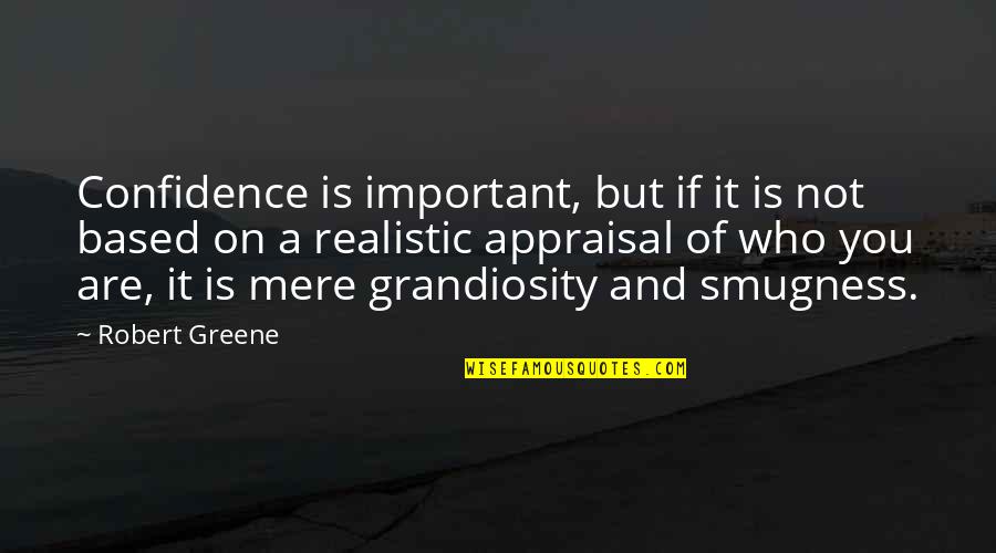 If You Are Important Quotes By Robert Greene: Confidence is important, but if it is not