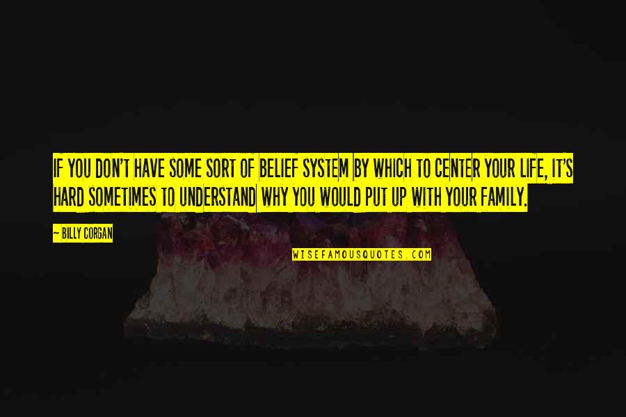 If You Don't Understand Quotes By Billy Corgan: If you don't have some sort of belief