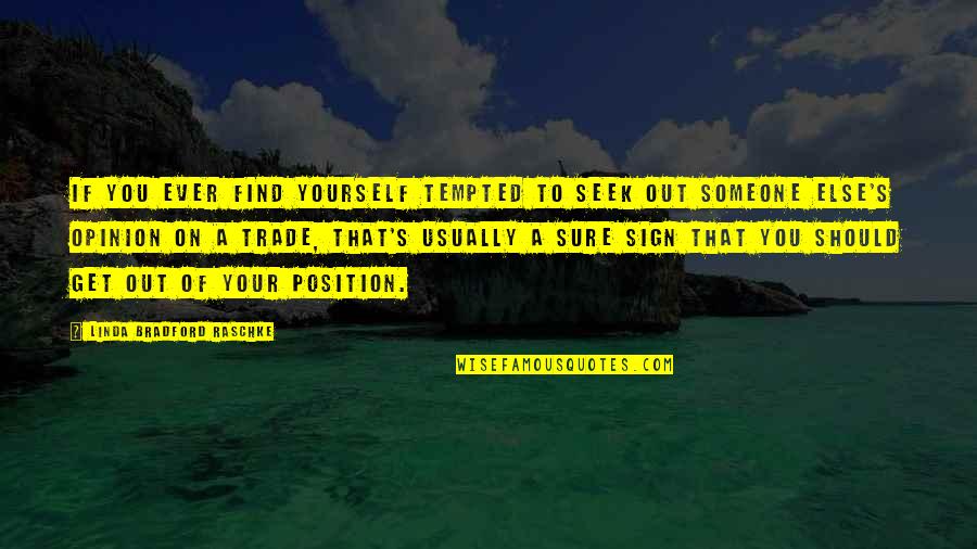 If You Ever Find Yourself Quotes By Linda Bradford Raschke: If you ever find yourself tempted to seek