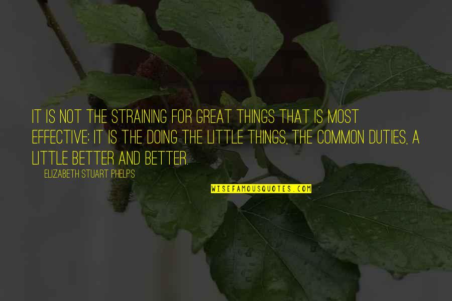 If You Have Trust Issues Quotes By Elizabeth Stuart Phelps: It is not the straining for great things