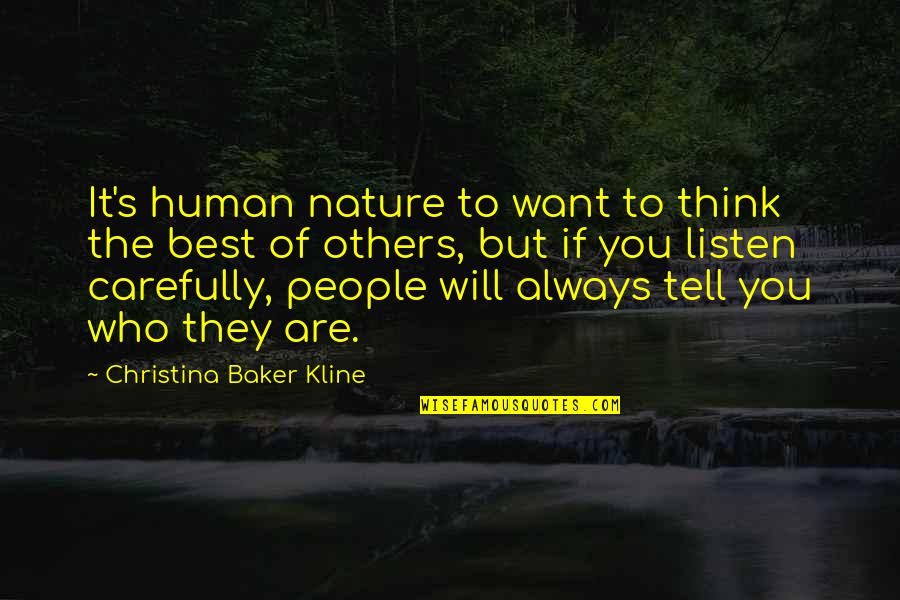 If You Listen Carefully Quotes By Christina Baker Kline: It's human nature to want to think the