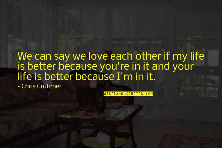 If You Love Each Other Quotes By Chris Crutcher: We can say we love each other if