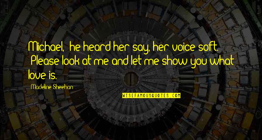 If You Love Her Say It Quotes By Madeline Sheehan: Michael," he heard her say, her voice soft.