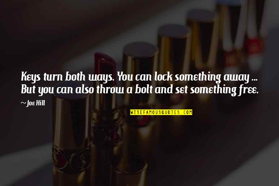 If You Set Something Free Quotes By Joe Hill: Keys turn both ways. You can lock something