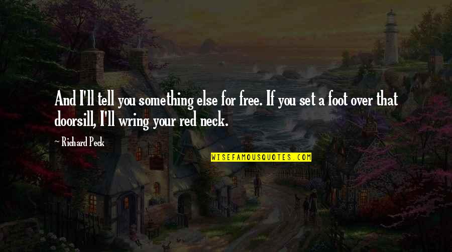 If You Set Something Free Quotes By Richard Peck: And I'll tell you something else for free.