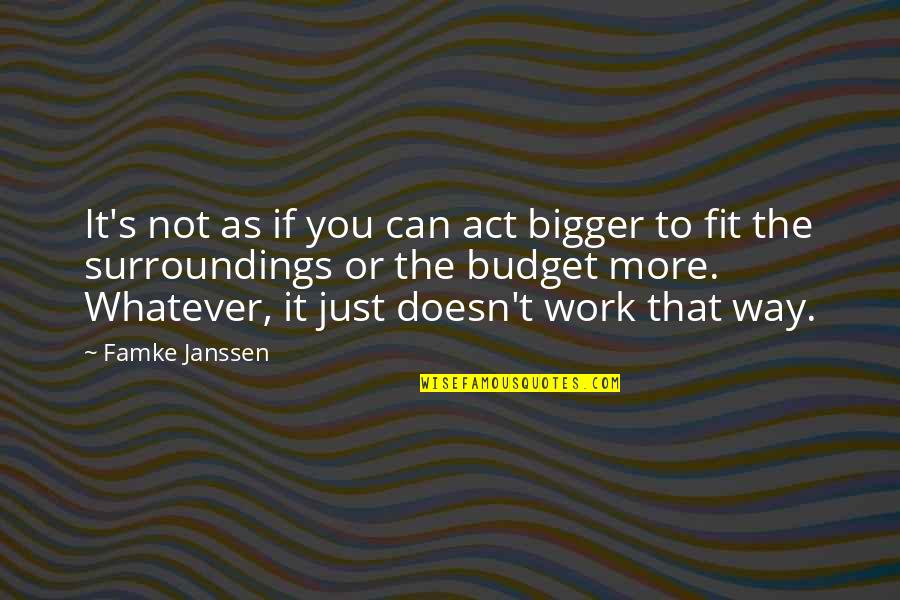 If You Show No Interest Quotes By Famke Janssen: It's not as if you can act bigger